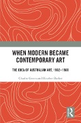 Cover-Bild zum Titel 'When Modern Became Contemporary Art' von 'Charles Green, Heather Barker'