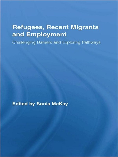 Refugees, Recent Migrants and Employment - 