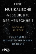 Cover-Bild zum Titel 'Eine musikalische Geschichte der Menschheit' von 'Michael Spitzer'