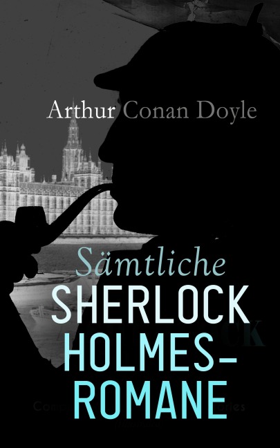 Sämtliche Sherlock Holmes-Romane - Arthur Conan Doyle