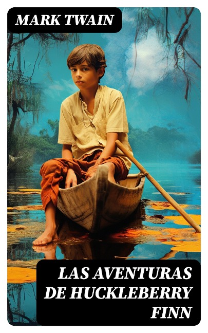 Las aventuras de Huckleberry Finn - Mark Twain