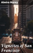 Cover-Bild zum Titel 'Vignettes of San Francisco' von 'Almira Morey'