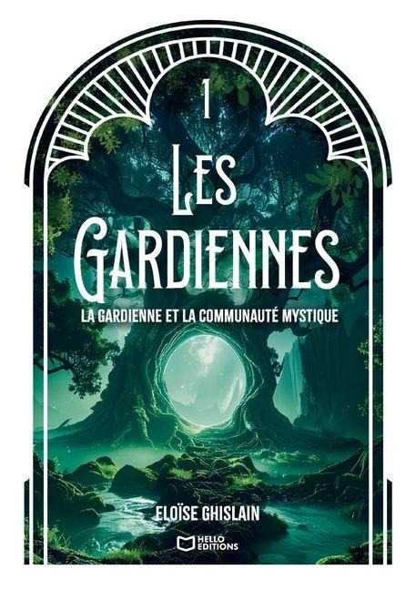 Les Gardiennes - Tome I - Éloïse Ghislain