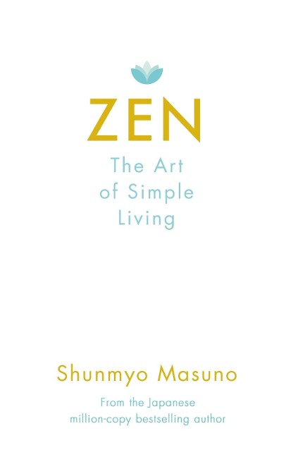 Zen: The Art of Simple Living - Shunmyo Masuno