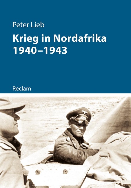 Krieg in Nordafrika 1940-1943 - Peter Lieb