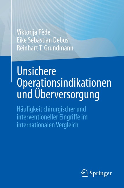 Unsichere Operationsindikationen und Überversorgung - Viktorija Pède, Reinhart T. Grundmann, Eike Sebastian Debus