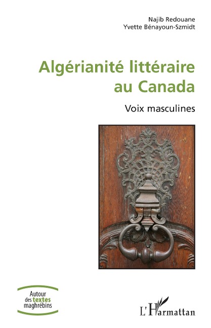 Algérianité littéraire au Canada - Redouane, Benayoun-Szmidt