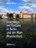 Cover-Bild zum Titel 'Unterwegs mit Fontane in Berlin und der Mark Brandenburg' von 'Gisela Heller'