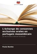 Cover-Bild zum Titel 'L'échange de consonnes occlusives orales en portugais mozambicain' von 'Paula Bambo'