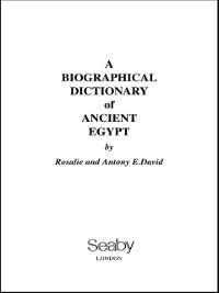 A Biographical Dictionary of Ancient Egypt - Anthony E. David