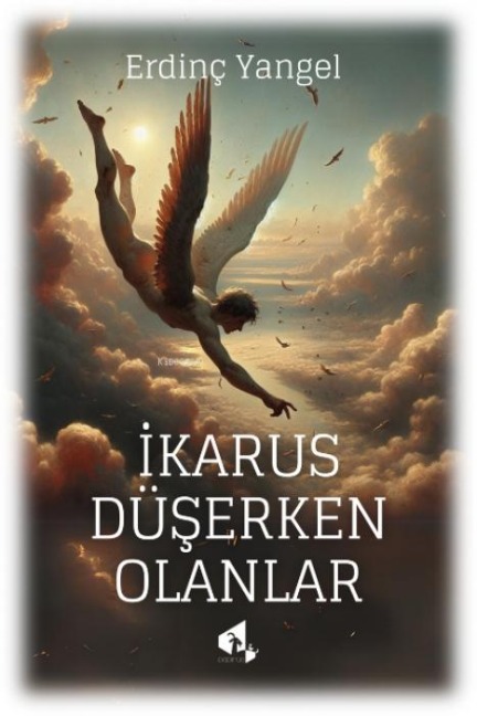 Ikarus Düserken Olanlar - Erdinc Yangel