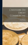 Cover-Bild zum Titel 'L'histoire Du Droit Commercial' von 'Paul Huvelin'