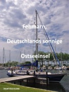 Cover-Bild zum Titel 'Fehmarn, Deutschlands sonnige Ostseeinsel' von 'Martina Kloss'