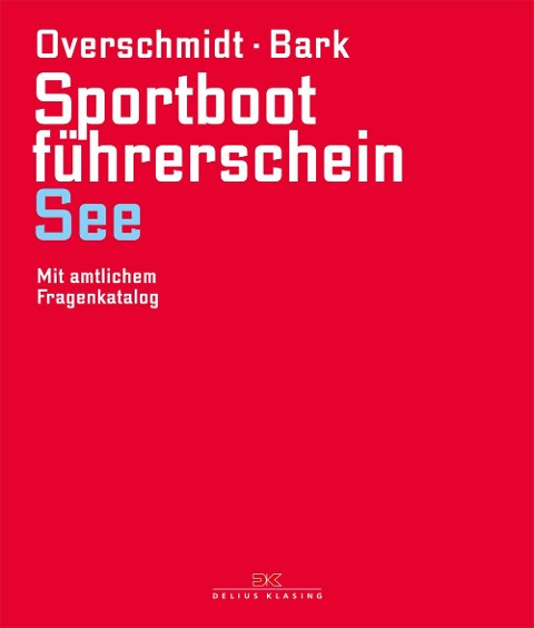 Sportbootführerschein See - Heinz Overschmidt, Axel Bark