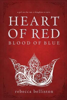 Heart of Red, Blood of Blue - Rebecca Belliston