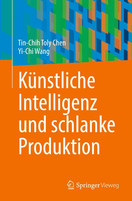 Künstliche Intelligenz und schlanke Produktion - Yi-Chi Wang, Tin-Chih Toly Chen