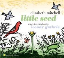Little Seed - Songs for Children by Woody Guthrie - Elizabeth Mitchell