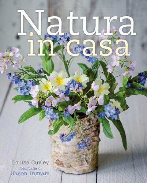 Natura in casa - Louise Curley, Jason Ingram
