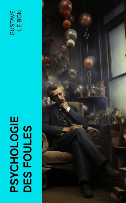 Psychologie des foules - Gustave Le Bon