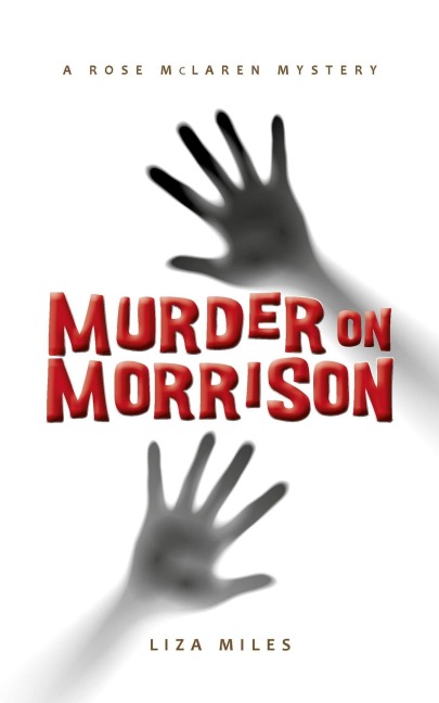 Murder On Morrison (A Rose McLaren Mystery) - Liza Miles