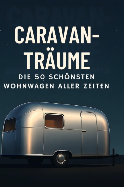 Caravan-Träume - Paul Münch