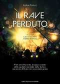 Cover-Bild zum Titel 'Il rave perduto. Primi anni Novanta. Ascesa e caduta della capitale mondiale della techno: una storia di Roma mai raccontata prima' von 'Andrea Paolucci'