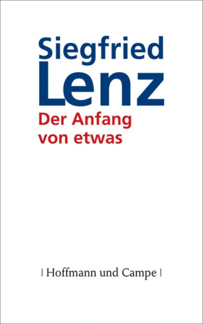 Der Anfang von etwas - Siegfried Lenz