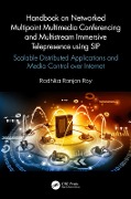 Cover-Bild zum Titel 'Handbook on Networked Multipoint Multimedia Conferencing and Multistream Immersive Telepresence using SIP' von 'Radhika Ranjan Roy'