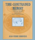 Time-constrained Memory - Jean-Pierre Corriveau