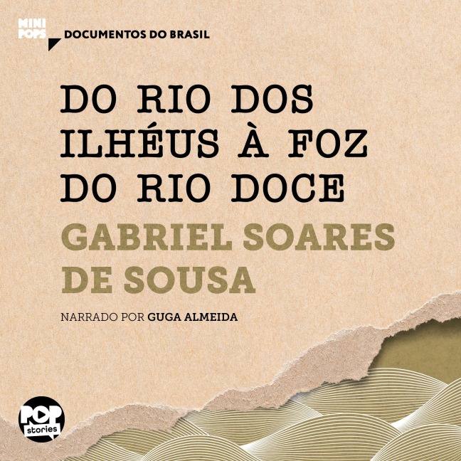 Do Rio dos Ilhéus à foz do Rio Doce: Trechos selecionados de Tratado Descritivo do Brasil - Gabriel Soares de Sousa