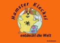Cover-Bild zum Titel 'Hamster Klecksi entdeckt die Welt' von 'Iris Gehrmann'