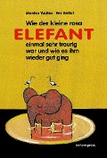 Cover-Bild zum Titel 'Wie der kleine Rosa Elefant einmal sehr traurig wurde und wie es ihm wieder gut ging' von 'Monika Weitze'