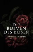 Cover-Bild zum Titel 'Die Blumen des Bösen' von 'Charles Baudelaire'