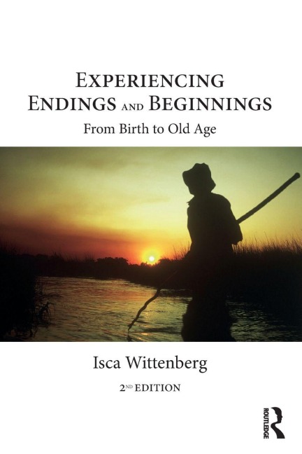 Experiencing Endings and Beginnings - Isca Wittenberg