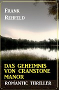 Das Geheimnis um Cranstone Manor: Romantic Thriller - Frank Rehfeld