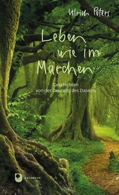 Leben wie im Märchen - Ulrich Peters