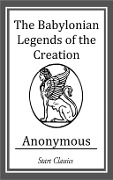 Cover-Bild zum Titel 'The Babylonian Legends of the Creatio' von 'Anonymous'
