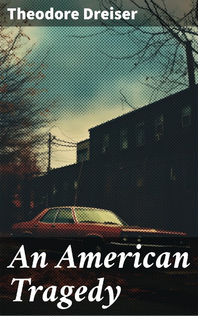 An American Tragedy - Theodore Dreiser