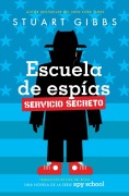 Cover-Bild zum Titel 'Escuela de Espías Servicio Secreto (Spy School Secret Service)' von 'Stuart Gibbs'