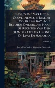 Cover-Bild zum Titel 'EindresumÃ(c) Van Het Bij Goevernements Besluit Dd. 10 Juni 1867 No. 2 Bevolen Onderzoek Naar De Rechten Van Den Inlander Op Den Grond Op Java En Madoera' von ''