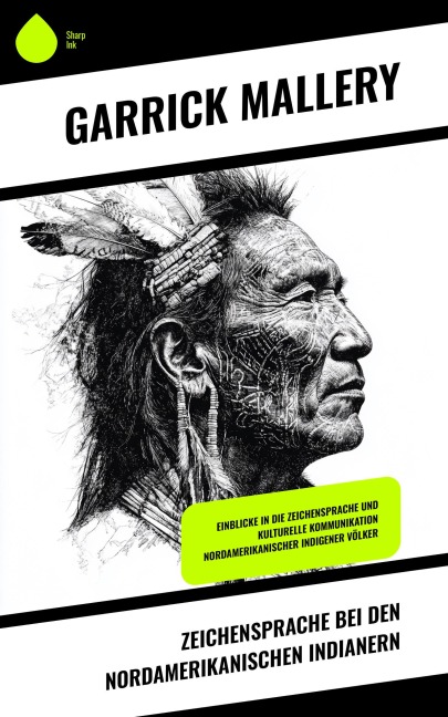 Zeichensprache bei den nordamerikanischen Indianern - Garrick Mallery