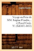 Cover-Bild zum Titel 'Voyage En Perse de MM. Eugène Flandin Et Pascal Coste. Tome 1 (Éd.1851-1852)' von 'Eugène Flandin'