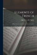 Elements of French: A Practical Course for High Schools and Colleges - André Béziat de Bordes