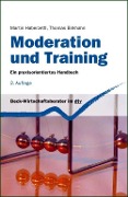 Cover-Bild zum Titel 'Moderation und Training' von 'Martin Haberzettl, Thomas Birkhahn'