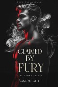 Cover-Bild zum Titel 'Claimed by Fury: Dark Mafia Romance (Deutsche Ausgabe)' von 'Rose Knight'