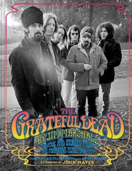 The Grateful Dead by Jim Marshall - Jim Marshall, Amelia Davis
