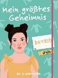 Mein größtes Geheimnis - Astrid - Kit A. Rasmussen