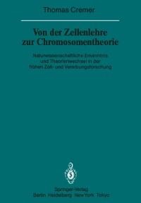 Von der Zellenlehre zur Chromosomentheorie - T. Cremer