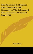 Cover-Bild zum Titel 'The Discovery, Settlement And Present State Of Kentucky to Which Is Added The Adventures Of Daniel Boon 1784' von 'John Filson'