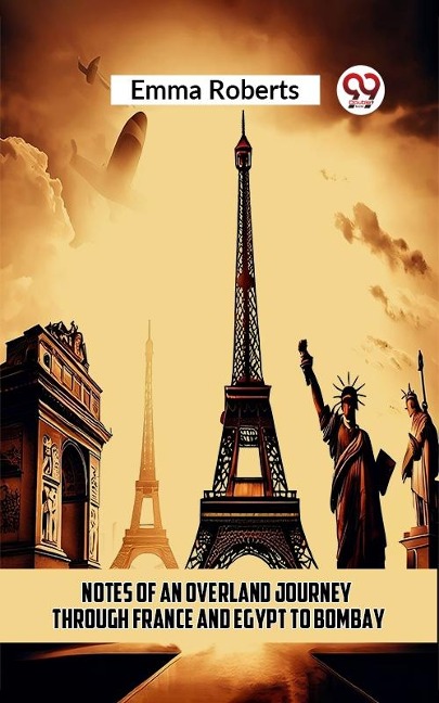Notes of an Overland Journey Through France and Egypt to Bombay - Emma Roberts